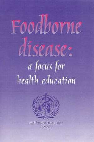 Foodborne Disease: A Focus for Health Education