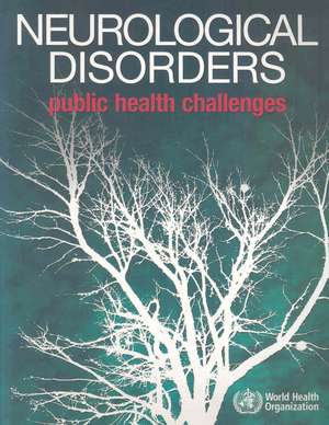 Neurological Disorders: Public Health Challenges de World Health Organization