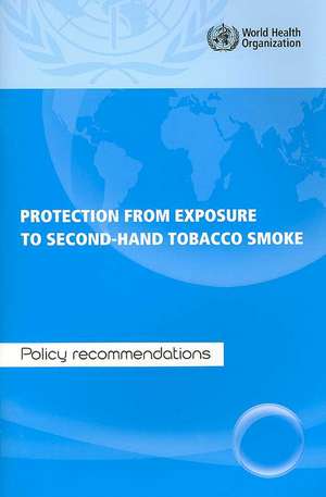 Protection from Exposure to Second-Hand Tobacco Smoke: Policy Recommendations