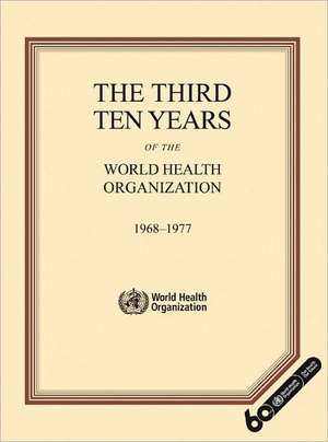 The Third Ten Years of the World Health Organization: 1968-1977 de S Litsios