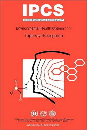 Triphenyl Phosphate: Environmental Health Criteria Series No 111 de ILO