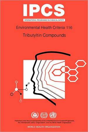 Tributyltin Compounds: Environmental Health Criteria Series No 116 de ILO