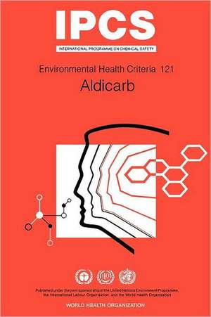 Aldicarb: Environmental Health Criteria Series No 121 de ILO