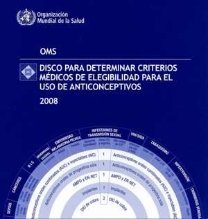 Disco Para Determinar Criterios Medicos de Elegibilidad Para el USO de Anticonceptivos 2008 de World Health Organization