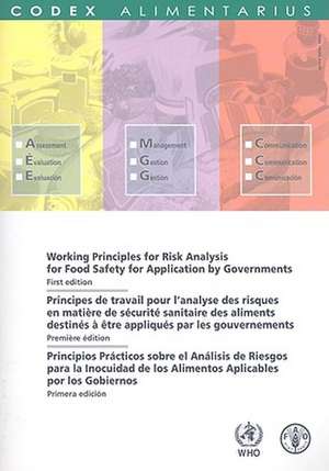 Working Principles for Risk Analysis for Food Safety for Application by Governments/Principes de Travail Pour L'Analyse Des Aliments Destines a Etre A de World Health Organization