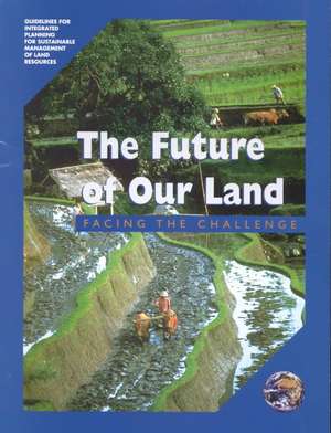 The Future of Our Land: Facing the Challenge de Food and Agriculture Organization of the