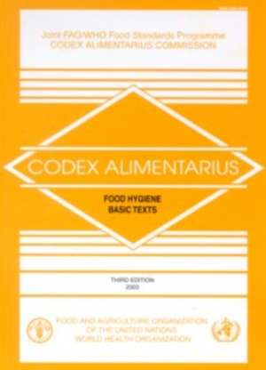 Food Hygiene: Basic Texts. Codex Alimentarius Commission - Joint Fao/Who Food Standards Programme de Food and Agriculture Organization of the