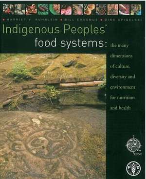 Indigenous Peoples' Food Systems and Well-Being: Interventions and Policies for Healthy Communities de Food and Agriculture Organization of the