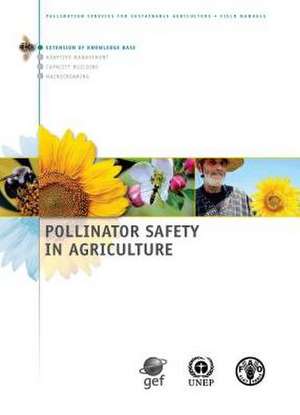 Pollinator Safety in Agriculture de Food and Agriculture Organization of the