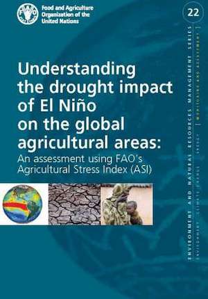 Understanding the Drought Impact of El Nino on the Global Agricultural Areas de Food and Agriculture Organization of the