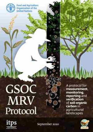 A Protocol for Measurement, Monitoring, Reporting and Verification of Soil Organic Carbon in Agricultural Landscapes de Food And Agriculture Organization