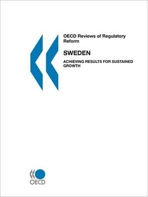 OECD Reviews of Regulatory Reform OECD Reviews of Regulatory Reform: Achieving Results for Sustained Growth de Publishing Oecd Publishing