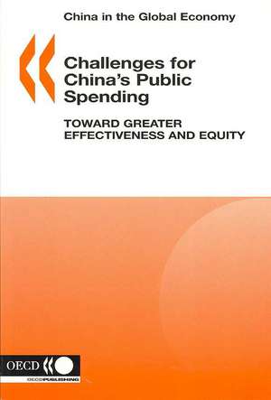 China in the Global Economy Challenges for China's Public Spending: Toward Greater Effectiveness and Equity de Publishing Oecd Publishing