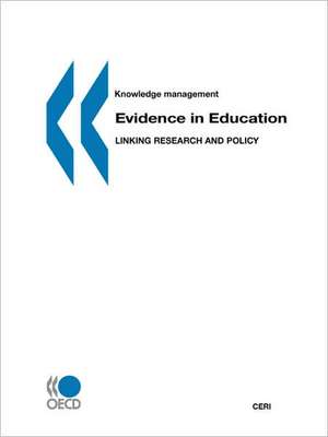 Knowledge Management Evidence in Education: Linking Research and Policy de OECD Publishing