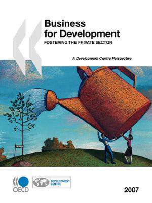 Business for Development: Fostering the Private Sector de OECD Publishing