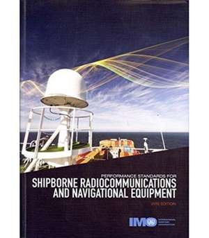 Performance standards for shipborne radiocommunications and navigational equipment de International Maritime Organization