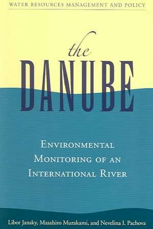 The Danube: Environmental Monitoring of an International River de Libor Jansky