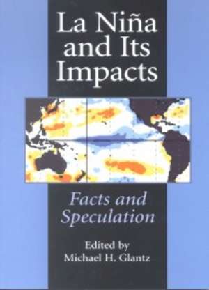 La Niña and Its Impacts: Facts and Speculation de Michael H. Glantz