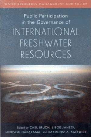 Public Participation in the Governance of International Freshwater Resources de Carl Bruch