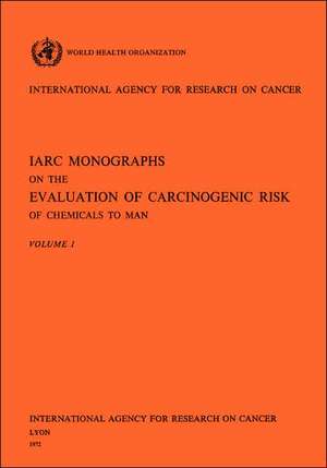 IARC Monographs on the Evaluation of Carcinogenic Risk of Chemicals to Man Vol 1 de World Health Organization