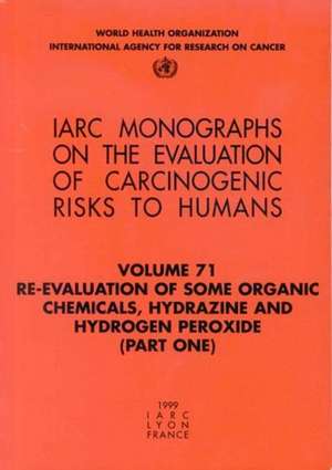 Re-Evaluation of Some Organic Chemicals: Hydrazine and Hydrogen Peroxide (Part One, Part Two, Part Three) de Iarc