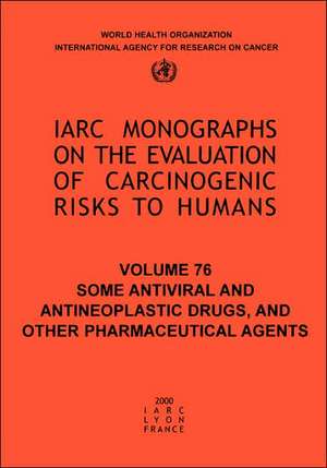 Some Antiviral and Antineoplastic Drugs and Other Pharmaceutical Agents de Iarc