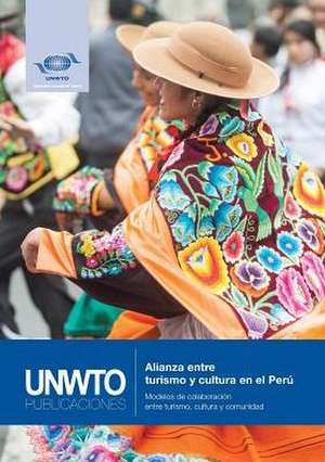 Alianza entre turismo y cultura en el Perú de World Tourism Organization (Unwto)