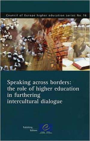 Speaking Across Borders: The Role of Higher Education in Furthering Intercultural Dialogue de Directorate Council of Europe