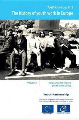 History of Youth Work in Europe, Volume 4: Relevance for Today's Youth Work Policy de Directorate Council of Europe