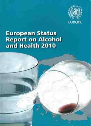 European Status Report on Alcohol and Health 2010 de Who Regional Office for Europe