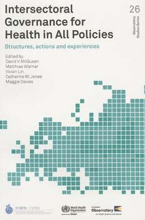 Intersectoral Governance for Health in All Policies: Structures, Actions and Experiences de M. Wismar