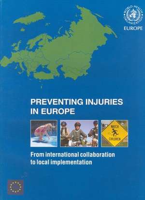 Preventing Injuries in Europe: From International Collaboration to Local Implementation de Who Regional Office for Europe