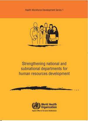 Strengthening National and Subnational Departments for Human Resources Development de Who Regional Office for the Eastern Medi