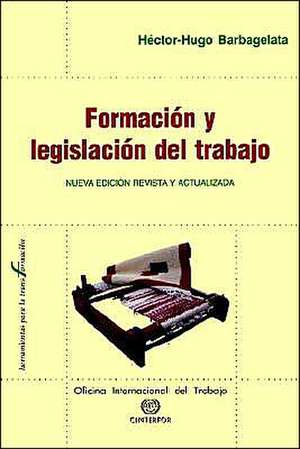 Formacion y legislacion del trabajo de Hector Hugo Barbagelata