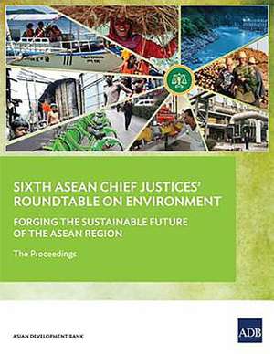 Sixth ASEAN Chief Justices' Roundtable on Environment de Asian Development Bank