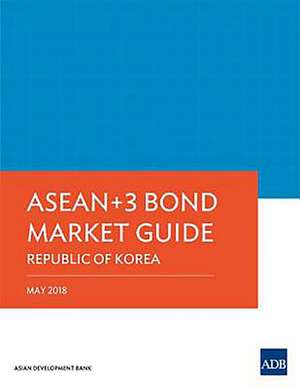 ASEAN+3 Bond Market Guide 2018 de Asian Development Bank