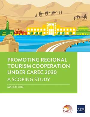 Promoting Regional Tourism Cooperation under CAREC 2030 de Asian Development Bank