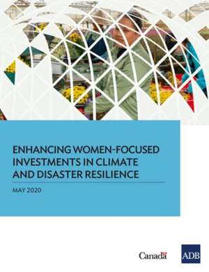 Enhancing Women-Focused Investments in Climate and Disaster Resilience de Asian Development Bank