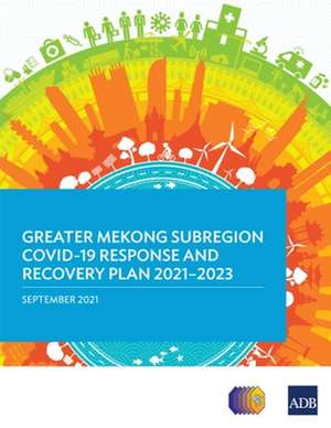 Greater Mekong Subregion COVID-19 Response and Recovery Plan 2021-2023 de Asian Development Bank