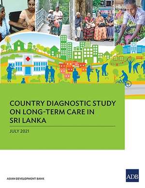 Country Diagnostic Study on Long-Term Care in Sri Lanka de Asian Development Bank