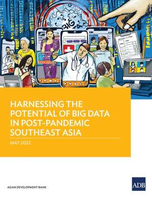 Harnessing the Potential of Big Data in Post-Pandemic Southeast Asia de Asian Development Bank