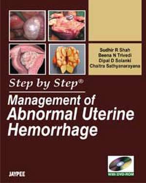 Step by Step: Management of Abnormal Uterine Hemorrhage de Sudhir R Shah