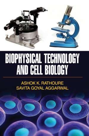 BIOPHYSICAL TECHNOLOGY AND CELL BIOLOGY de Ashok Kumar Rathoure