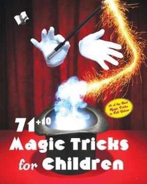 71+10 MAGIC TRICKS FOR CHILDREN de Malhotra Nisha