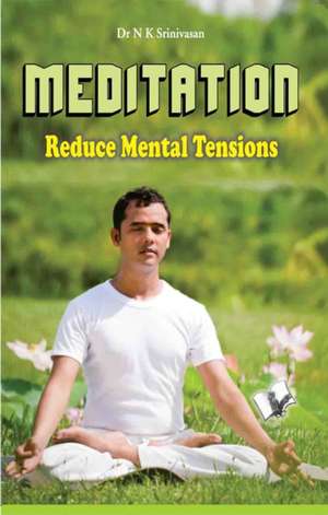 Meditation reduce mental tensions de N. K. Srinivasan