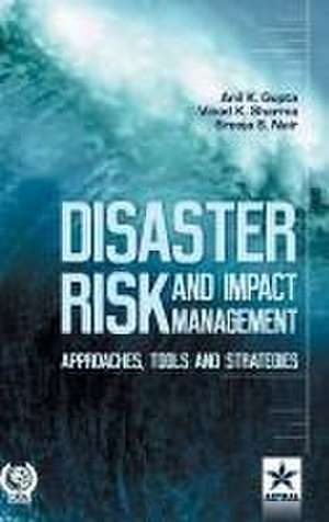 Disaster Risk and Impact Management: Some Ecohydrological and Strategic Issues de Anil K. Gupta