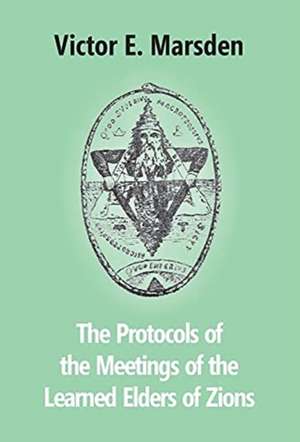 The Protocols Of The Meetings Of The Learned Elders Of Zions de Victor E. Marsden