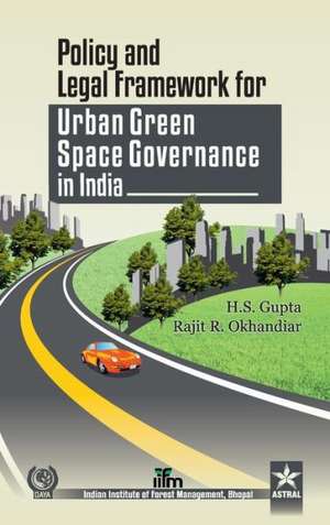 Policy and Legal Framework for Urban Green Space Governance in India: With Brahmavidya Meditation de H. S. & Okhandiar Rajit R. Gupta