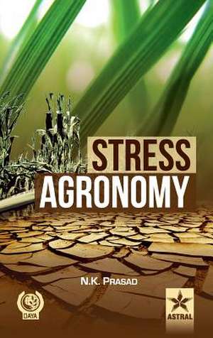 Stress Agronomy de N. K. Prasad