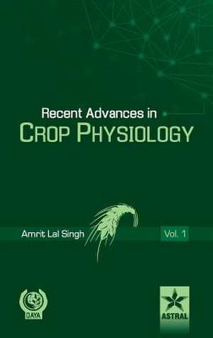 Recent Advances in Crop Physiology Vol. 1 de Amrit Lal Singh